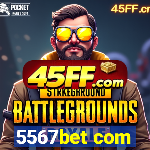 5567bet com